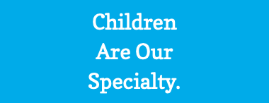 Children Are Our Specialty.